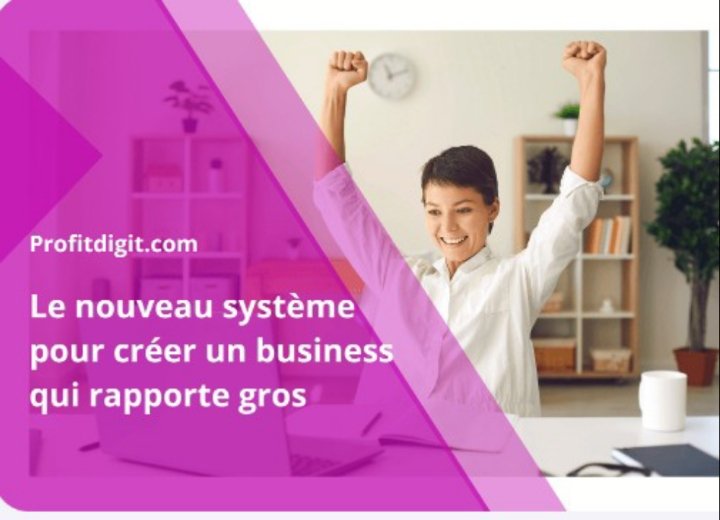 Le nouveau système pour créer un business qui rapporte gros