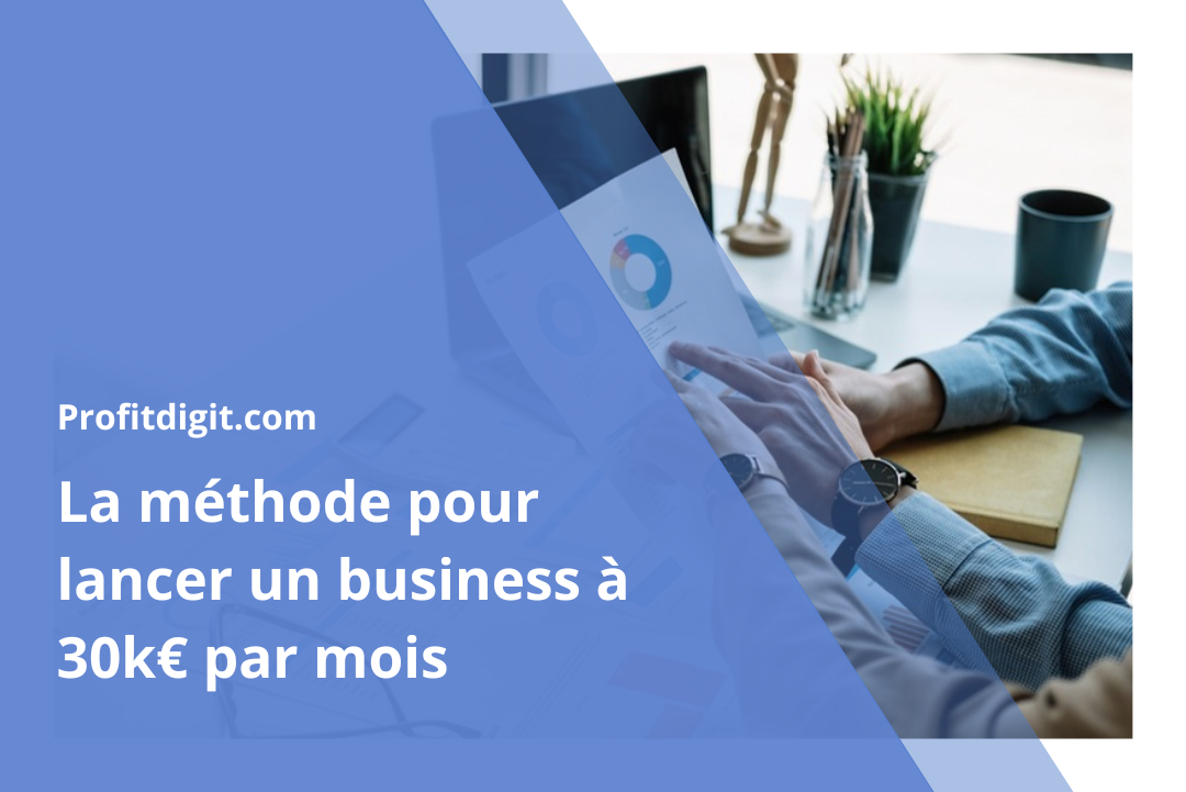 Le Système pour Atteindre 30 000 €/mois