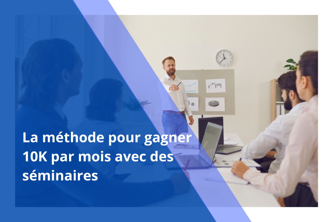 Gagner 2000 € par mois avec des séminaires